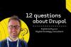 12 questions about Drupal